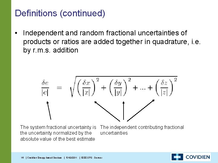 Definitions (continued) • Independent and random fractional uncertainties of products or ratios are added