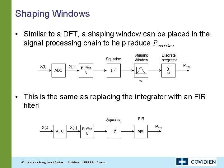 Shaping Windows • Similar to a DFT, a shaping window can be placed in