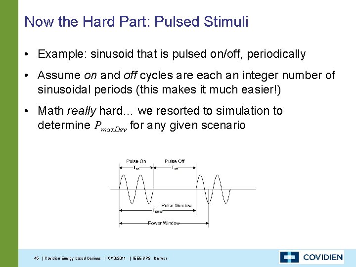 Now the Hard Part: Pulsed Stimuli • Example: sinusoid that is pulsed on/off, periodically