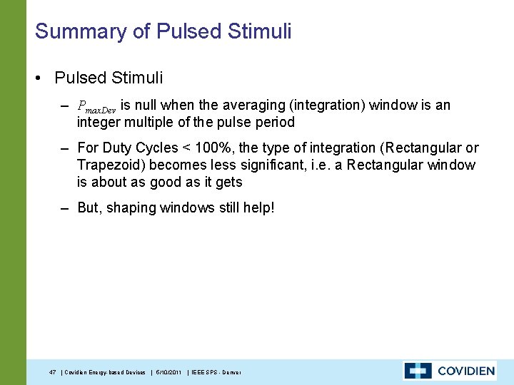 Summary of Pulsed Stimuli • Pulsed Stimuli – Pmax. Dev is null when the