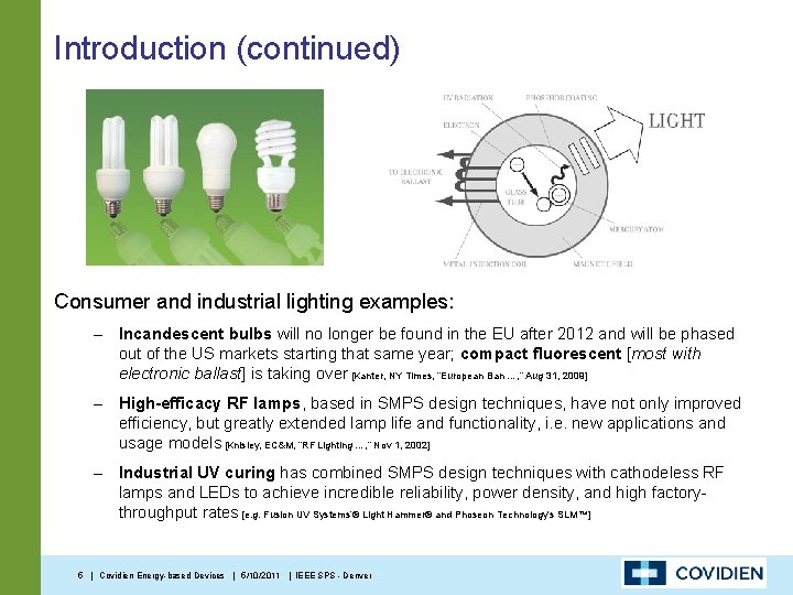 Introduction (continued) Consumer and industrial lighting examples: – Incandescent bulbs will no longer be