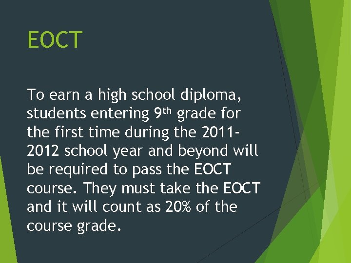 EOCT To earn a high school diploma, students entering 9 th grade for the