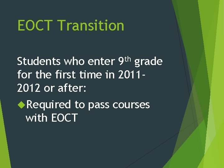 EOCT Transition Students who enter 9 th grade for the first time in 20112012