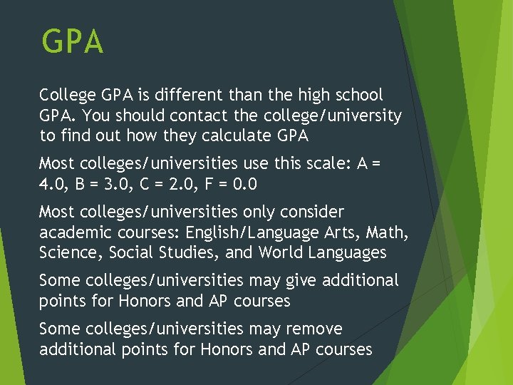 GPA College GPA is different than the high school GPA. You should contact the