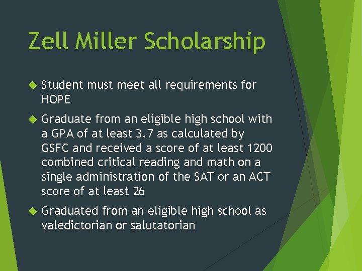 Zell Miller Scholarship Student must meet all requirements for HOPE Graduate from an eligible