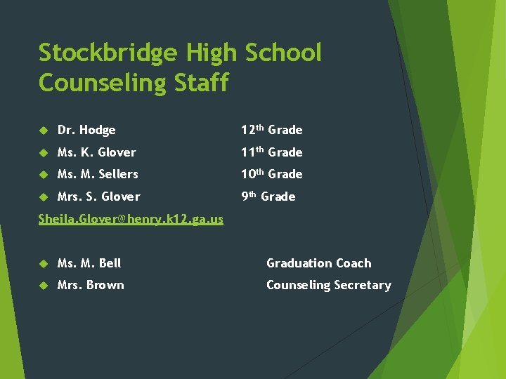 Stockbridge High School Counseling Staff Dr. Hodge 12 th Grade Ms. K. Glover 11