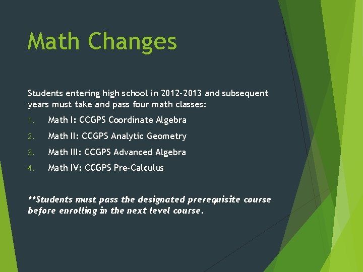 Math Changes Students entering high school in 2012 -2013 and subsequent years must take