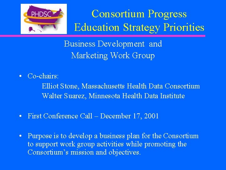 Consortium Progress Education Strategy Priorities Business Development and Marketing Work Group • Co-chairs: Elliot