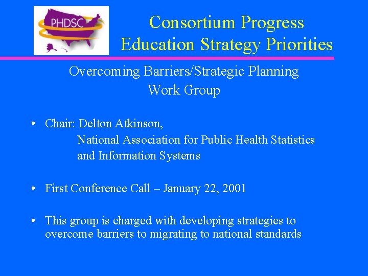 Consortium Progress Education Strategy Priorities Overcoming Barriers/Strategic Planning Work Group • Chair: Delton Atkinson,