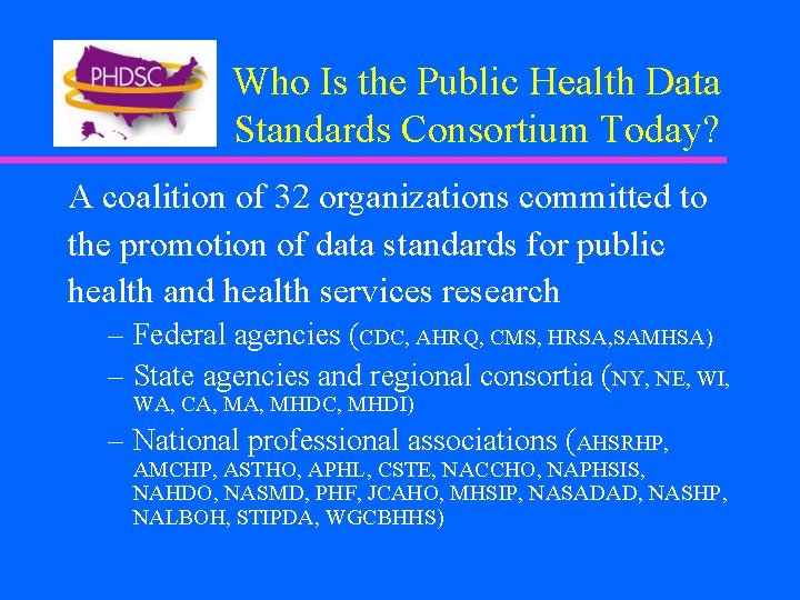 Who Is the Public Health Data Standards Consortium Today? A coalition of 32 organizations