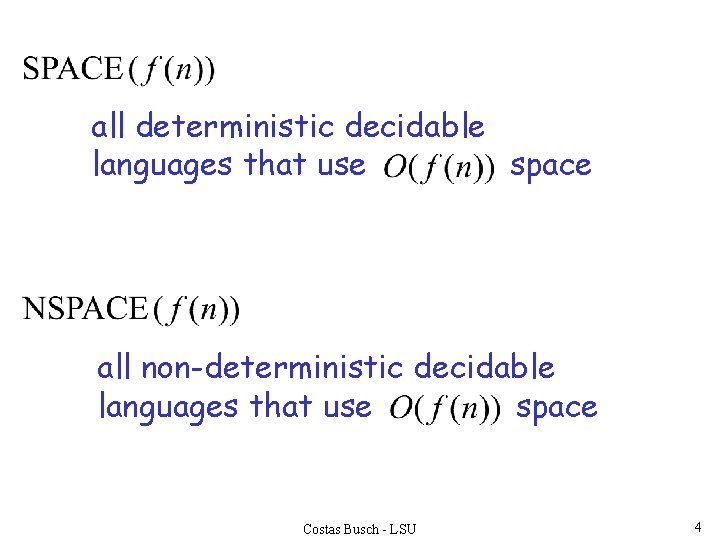 all deterministic decidable languages that use space all non-deterministic decidable languages that use space