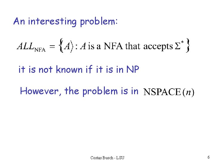 An interesting problem: it is not known if it is in NP However, the