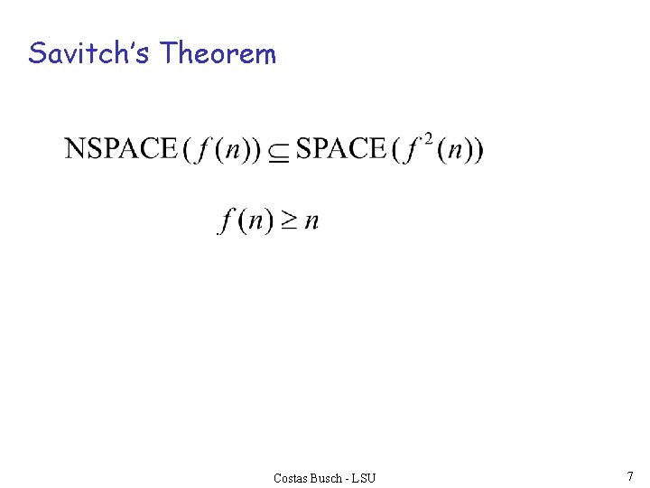 Savitch’s Theorem Costas Busch - LSU 7 