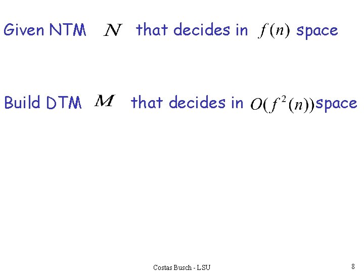 Given NTM Build DTM that decides in Costas Busch - LSU space 8 