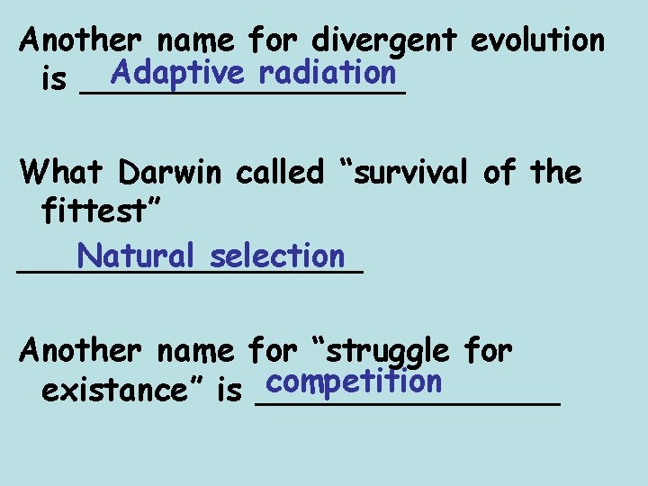 Another name for divergent evolution Adaptive radiation is ________ What Darwin called “survival of