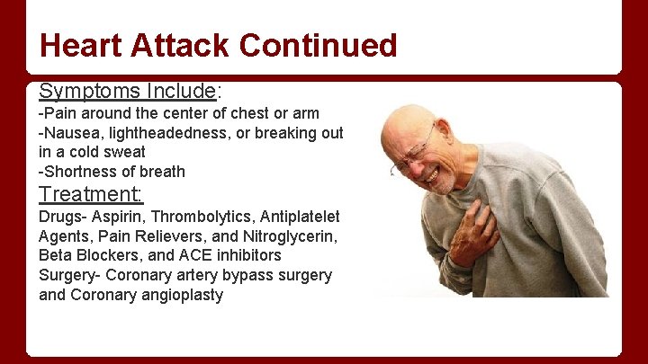 Heart Attack Continued Symptoms Include: -Pain around the center of chest or arm -Nausea,