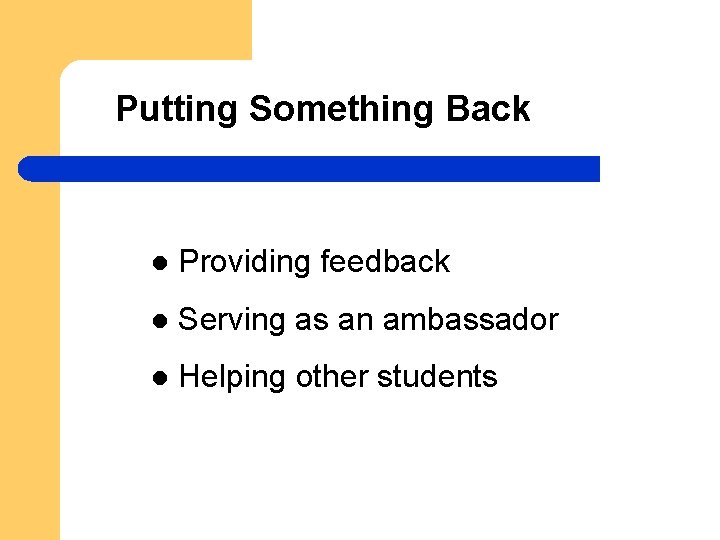 Putting Something Back l Providing feedback l Serving as an ambassador l Helping other