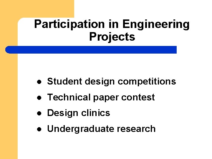 Participation in Engineering Projects l Student design competitions l Technical paper contest l Design