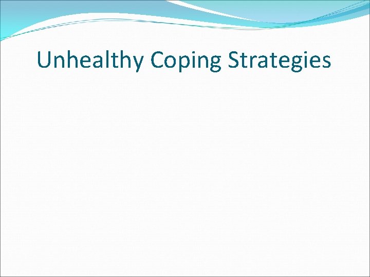 Unhealthy Coping Strategies 
