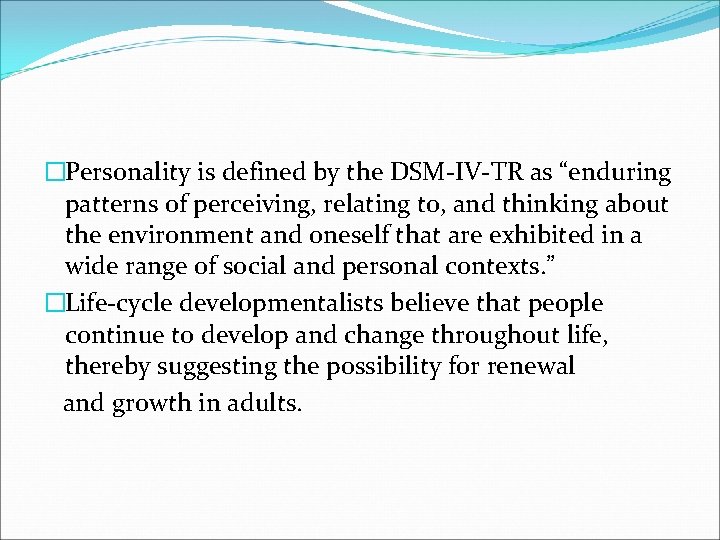 �Personality is defined by the DSM-IV-TR as “enduring patterns of perceiving, relating to, and