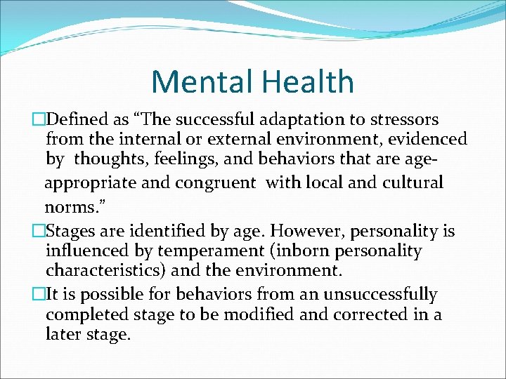 Mental Health �Defined as “The successful adaptation to stressors from the internal or external