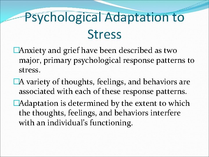 Psychological Adaptation to Stress �Anxiety and grief have been described as two major, primary