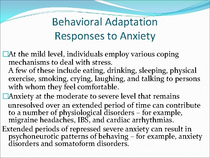 Behavioral Adaptation Responses to Anxiety �At the mild level, individuals employ various coping mechanisms