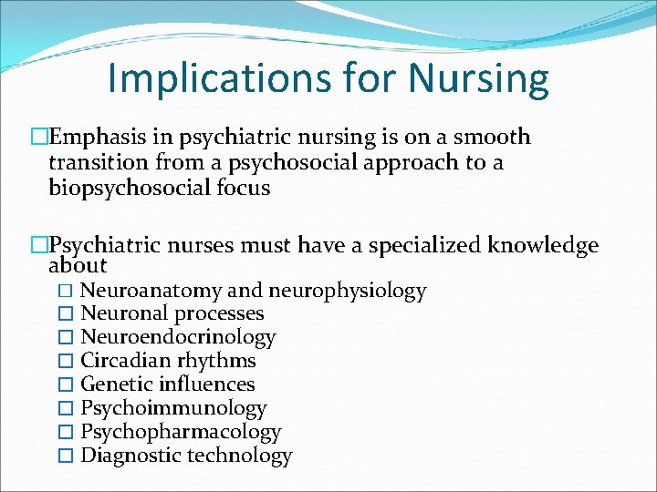 Implications for Nursing �Emphasis in psychiatric nursing is on a smooth transition from a