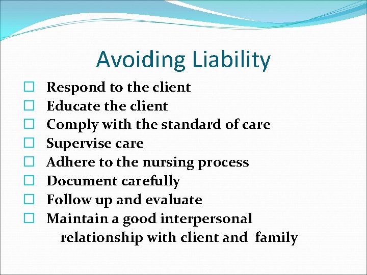 Avoiding Liability � � � � Respond to the client Educate the client Comply