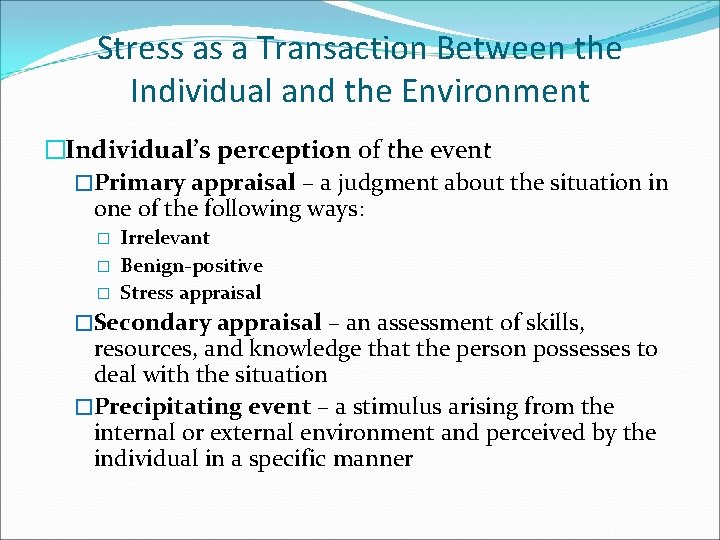 Stress as a Transaction Between the Individual and the Environment �Individual’s perception of the
