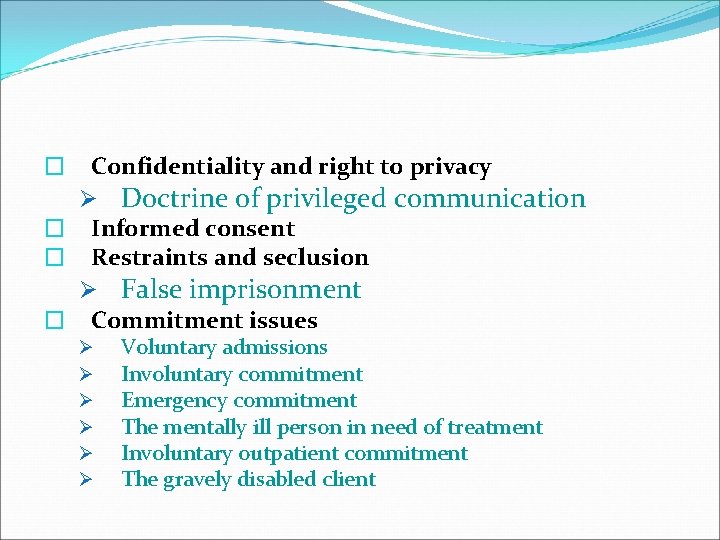 Confidentiality and right to privacy Ø Doctrine of privileged communication � Informed consent �