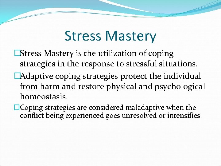 Stress Mastery �Stress Mastery is the utilization of coping strategies in the response to