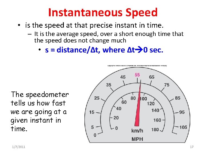 Instantaneous Speed • is the speed at that precise instant in time. – It