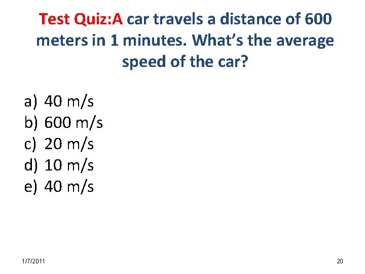Test Quiz: A car travels a distance of 600 meters in 1 minutes. What’s