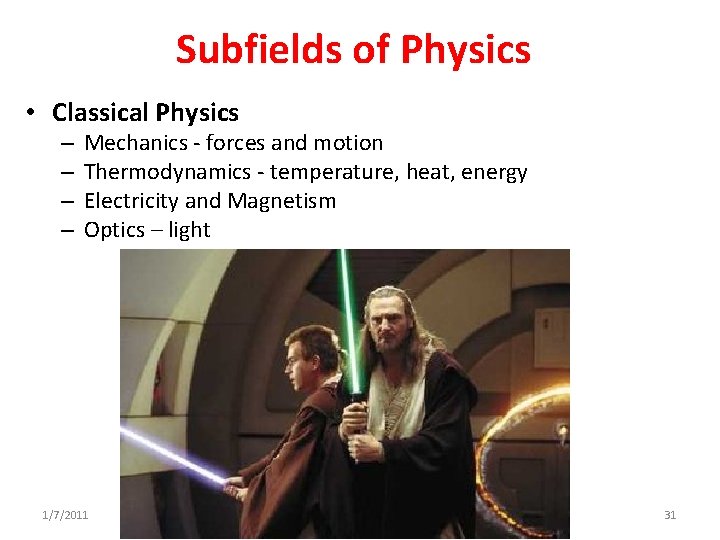 Subfields of Physics • Classical Physics – – Mechanics - forces and motion Thermodynamics