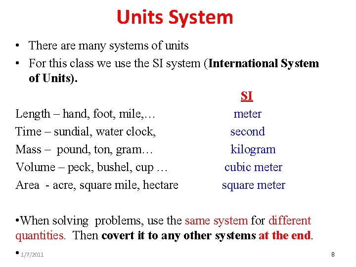 Units System • There are many systems of units • For this class we