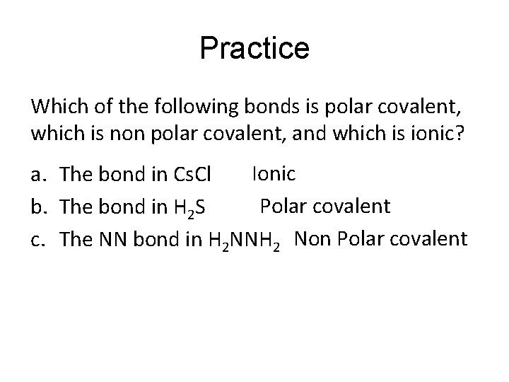 Practice Which of the following bonds is polar covalent, which is non polar covalent,