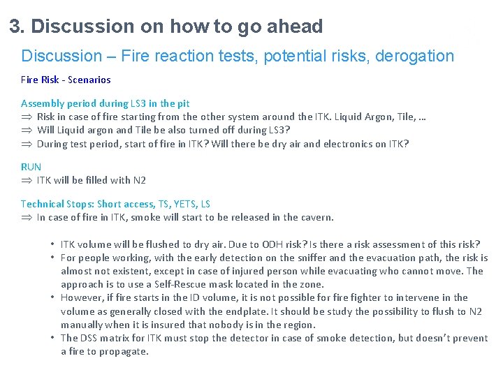 3. Discussion on how to go ahead Discussion – Fire reaction tests, potential risks,