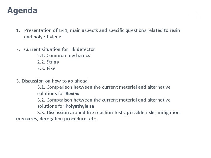 Agenda 1. Presentation of IS 41, main aspects and specific questions related to resin