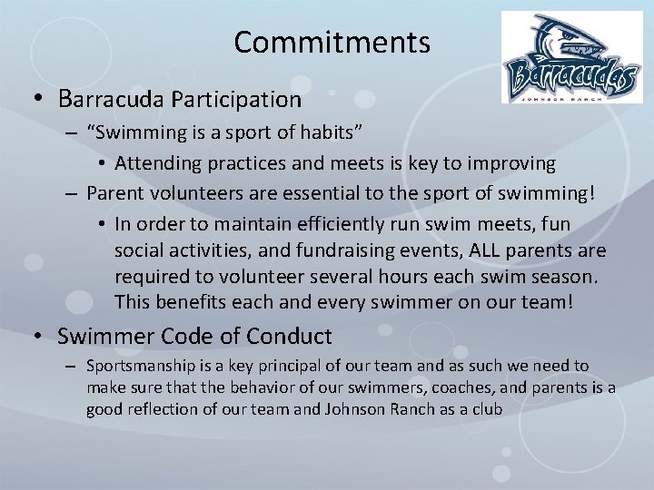 Commitments • Barracuda Participation – “Swimming is a sport of habits” • Attending practices