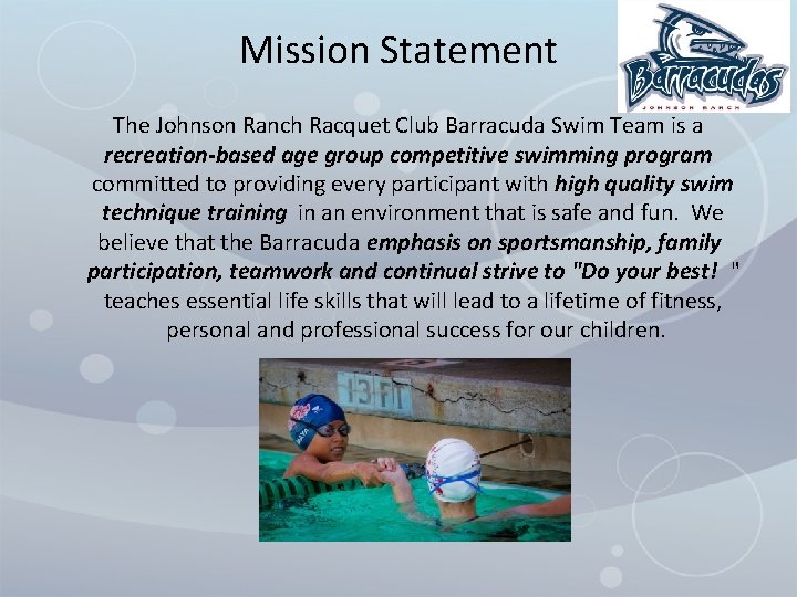 Mission Statement The Johnson Ranch Racquet Club Barracuda Swim Team is a recreation-based age