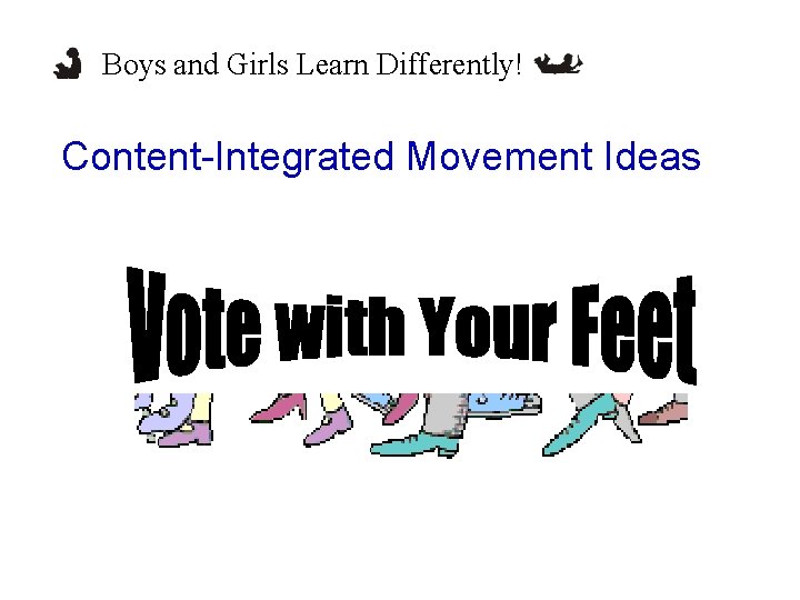 Boys and Girls Learn Differently! Content-Integrated Movement Ideas Boys and Girls Learn Differently! Content-Integrated Movement Ideas