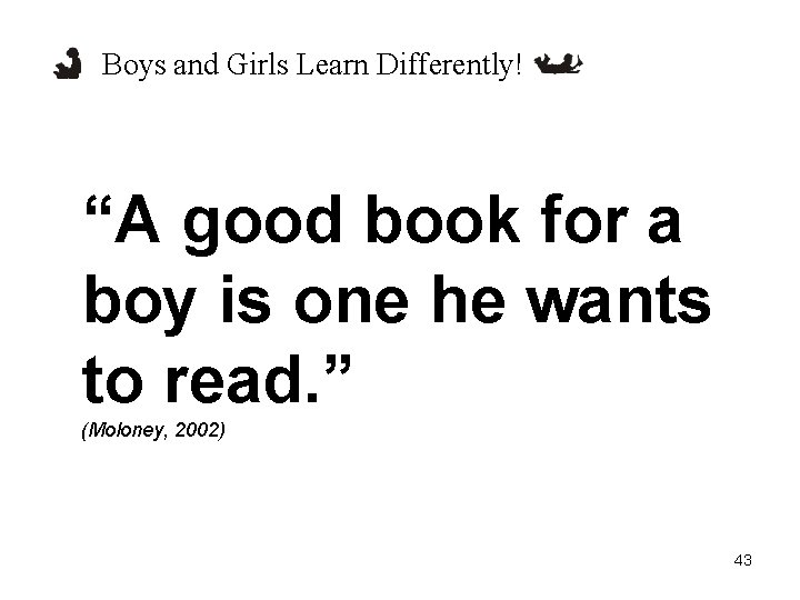 Boys and Girls Learn Differently! “A good book for a boy is one he