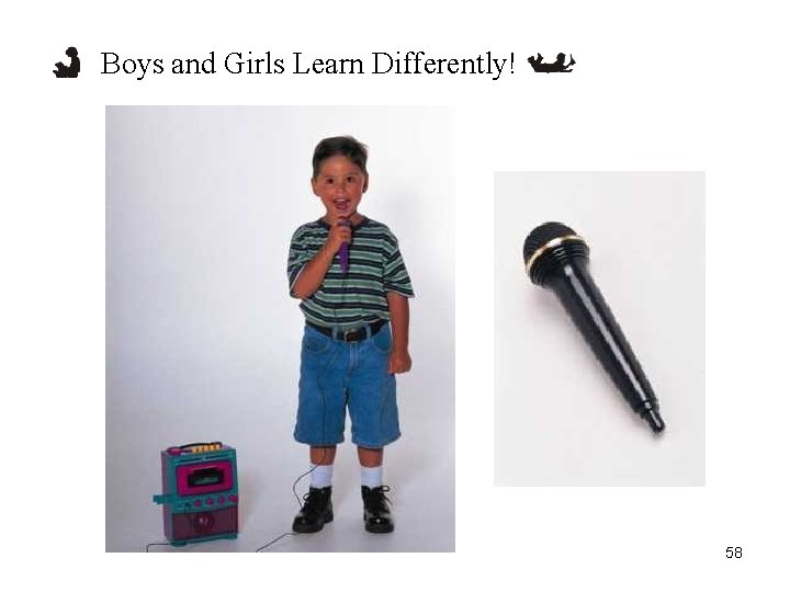 Boys and Girls Learn Differently! 58 