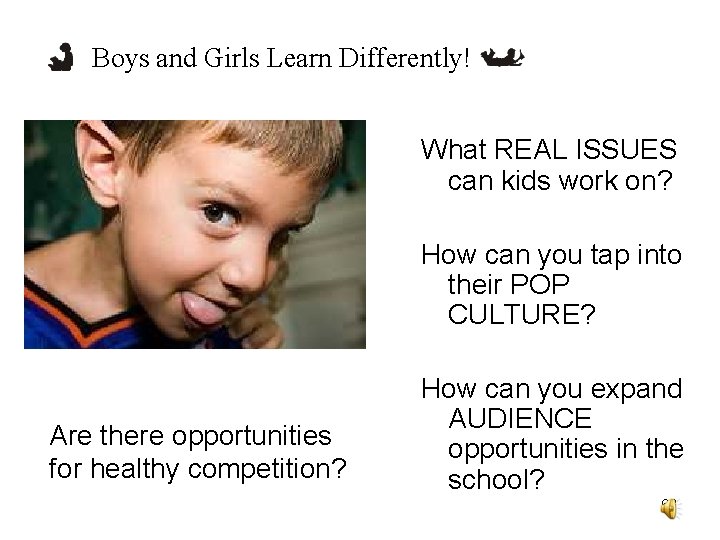 Boys and Girls Learn Differently! What REAL ISSUES can kids work on? How can