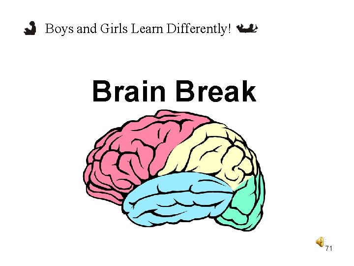 Boys and Girls Learn Differently! Brain Break 71 Boys and Girls Learn Differently! Brain Break 71