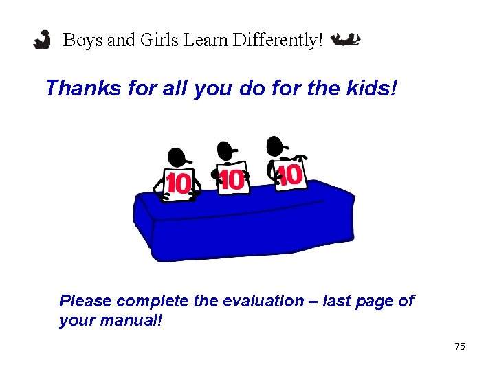 Boys and Girls Learn Differently! Thanks for all you do for the kids! Please