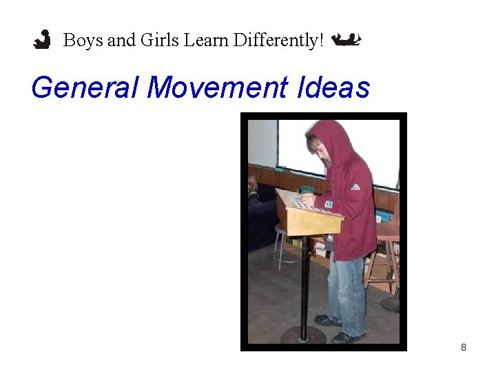 Boys and Girls Learn Differently! General Movement Ideas 8 Boys and Girls Learn Differently! General Movement Ideas 8