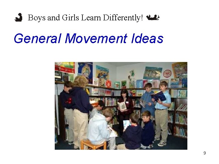 Boys and Girls Learn Differently! General Movement Ideas 9 Boys and Girls Learn Differently! General Movement Ideas 9