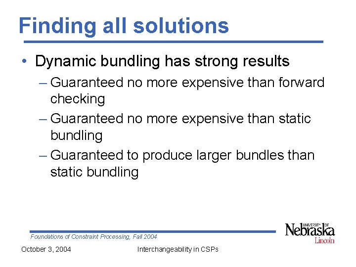 Finding all solutions • Dynamic bundling has strong results – Guaranteed no more expensive